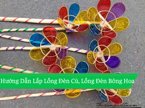 Hướng Dẫn Lắp Lồng Đèn Cù, Lồng Đèn Bông Hoa